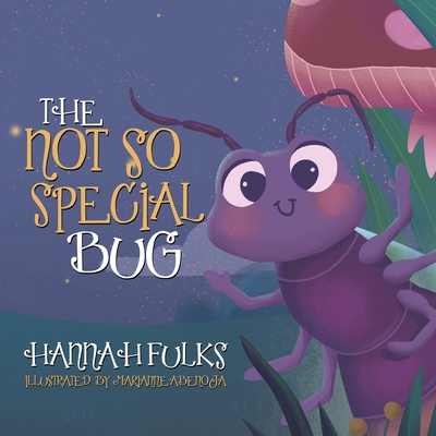 The Not So Special Bug - Hannah Fulks