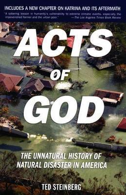 Acts of God: The Unnatural History of Natural Disaster in America - Ted Steinberg