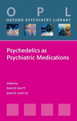 Psychedelics as Psychiatric Medications - Nutt