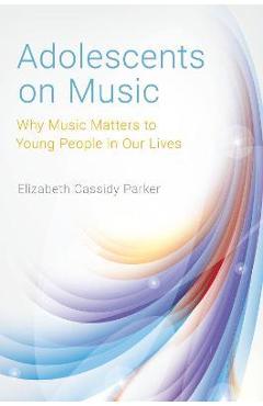 Coperta cărții 'Adolescents on Music - Elizabeth Cassidy Parker'