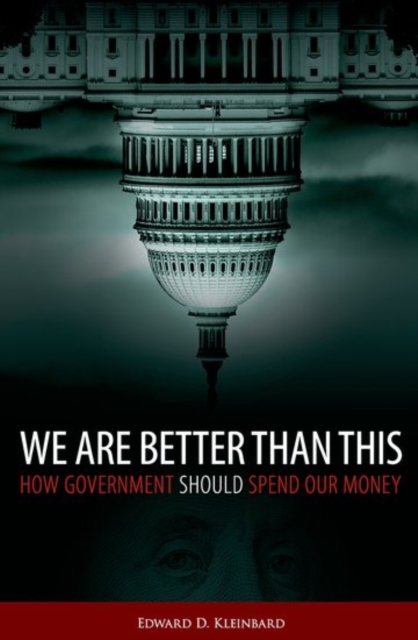 We Are Better Than This: How Government Should Spend Our Money - Edward D. Kleinbard