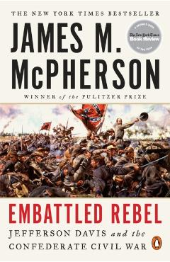 Embattled Rebel: Jefferson Davis and the Confederate Civil War - James M. Mcpherson