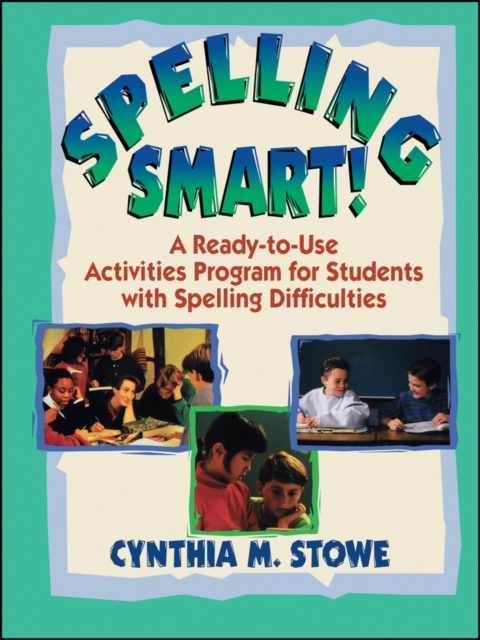 Spelling Smart!: A Ready-To-Use Activities Program for Students with Spelling Difficulties - Cynthia M. Stowe