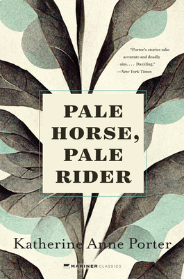 Pale Horse, Pale Rider: Three Short Novels - Katherine Anne Porter