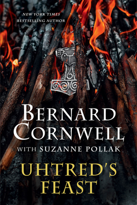 Uhtred's Feast: Inside the World of the Last Kingdom - Bernard Cornwell