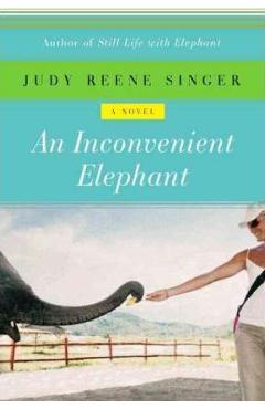 Coperta cărții 'An Inconvenient Elephant - Judy Reene Singer'