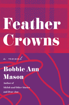 Feather Crowns - Bobbie Ann Mason