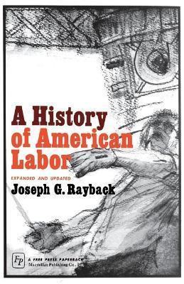 History of American Labor - Joseph G. Rayback