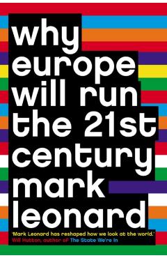 Why Europe Will Run the 21st Century - Mark Leonard