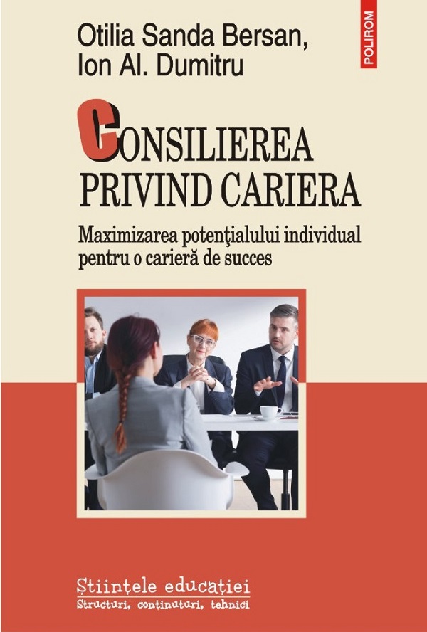 Consilierea privind cariera. Maximizarea potentialului individual pentru o cariera de succes - Otilia Sanda Bersan, Ion Al. Dumitru