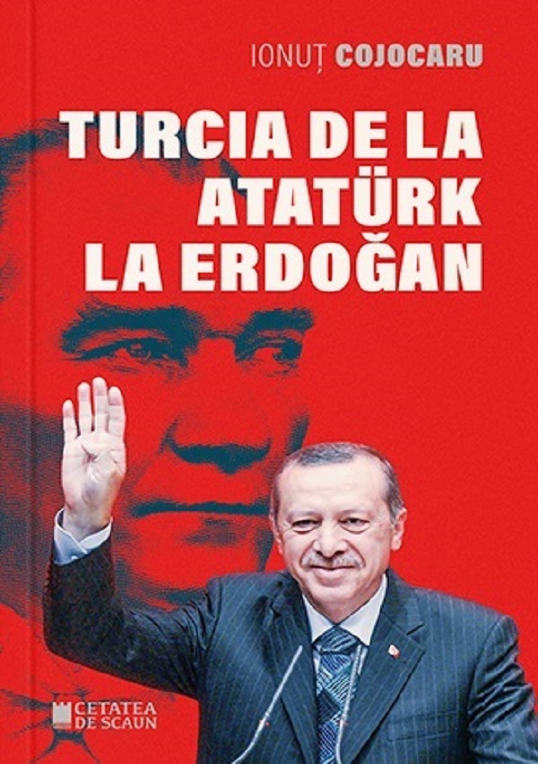 Turcia de la Ataturk la Erdogan Ed.2 - Ionut Cojocaru