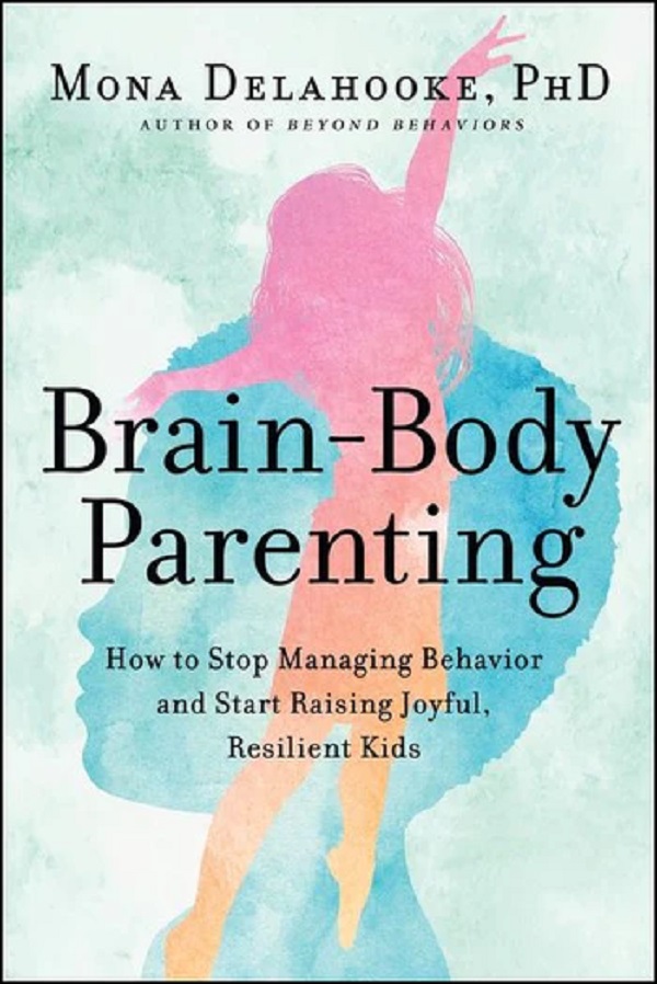 Brain-Body Parenting - Mona Delahooke