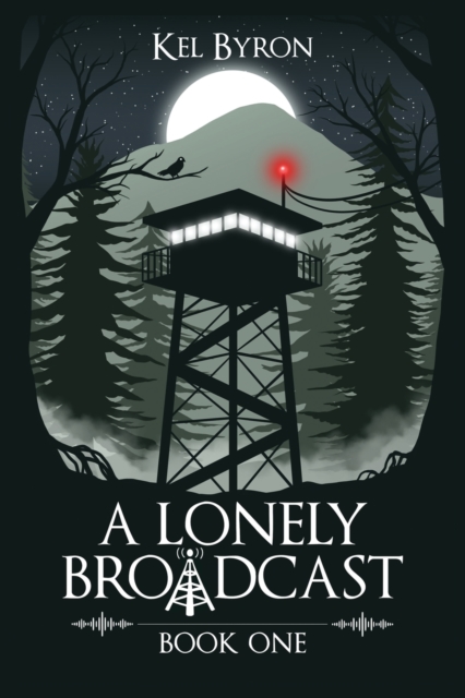 A Lonely Broadcast: Book One - Kel Byron