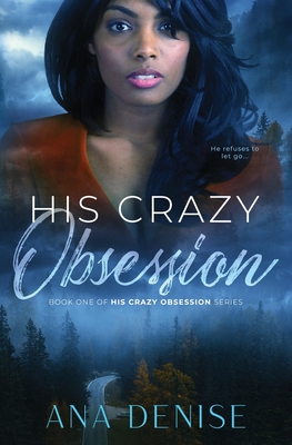 His Crazy Obsession - Ana Denise
