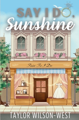 Say I Do, Sunshine - Taylor Wilson-west