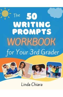 Coperta cărții 'The 50 Writing Prompts Workbook for Your 3rd Grader - Linda Chiara'