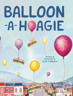 Balloon-a-Hoagie - O. R. Cabrera