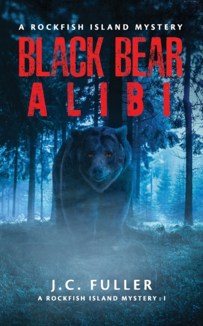 Black Bear Alibi- A Rockfish Island Mystery - J. C. Fuller
