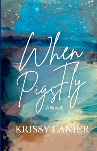 When Pigs Fly - Krissy Lanier