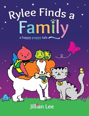 Rylee Finds a Family: a happy puppy tale - Jillian Lee