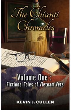 Coperta cărții 'The Chianti Chronicles: Volume One - Tales of Vietnam Vets - Kevin Cullen'