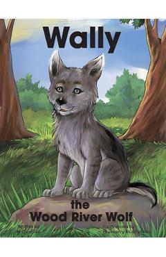Coperta cărții 'Wally the Wood River Wolf - M. C. Eccles'