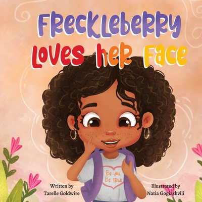 Freckleberry loves her face - Tarelle Goldwire