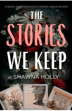 Coperta cărții 'The Stories We Keep - Shawna Holly'