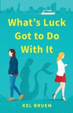 Coperta cărții 'What's Luck Got to Do With It - Kel Bruem'