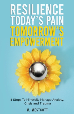 Coperta cărții 'Resilience Today's Pain Tomorrow's Empowerment - W. Westcott'