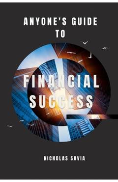 Coperta cărții 'Anyone's Guide to Financial Success - Nicholas Sovia'