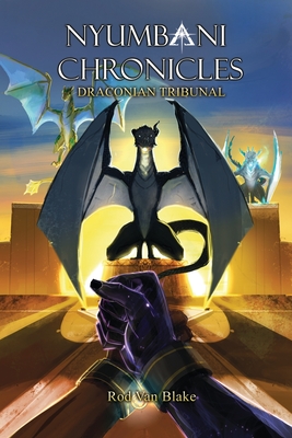 Coperta cărții 'Nyumbani Chronicles Draconian Tribunal - Rod Van Blake'