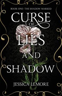 Coperta cărții 'Curse of Lies and Shadow - Jessica Lemore'