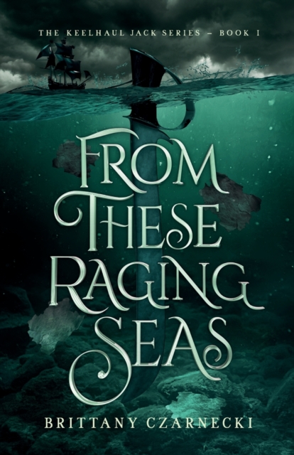 From These Raging Seas - Brittany Czarnecki