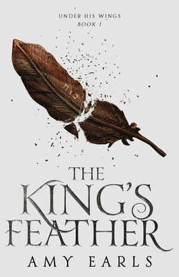 The King's Feather: A Fantasy Adventure Book for Christian Teens - Amy Earls