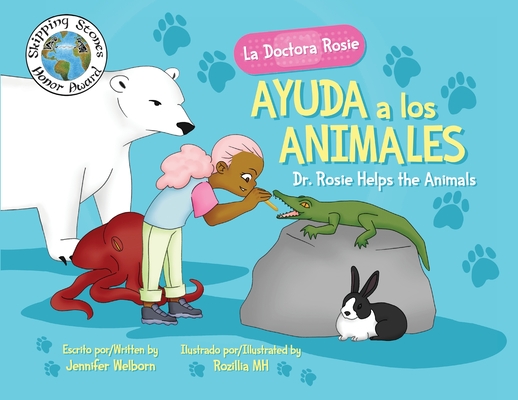 La Doctora Rosie Ayuda a los Animales: Dr. Rosie Helps the Animals - Jennifer Welborn