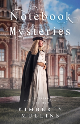 Notebook Mysteries Parisian Intrigue - Kimberly Mullins