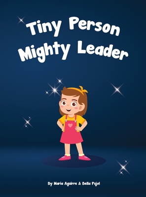 Tiny Person - Mighty Leader - Maria Aguirre