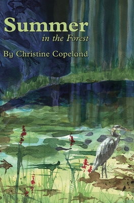 Summer in the Forest: A Seasons in the Forest Book - Christine Copeland