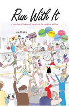 Coperta cărții 'Run With It: A True Story of Parkinson's, Marathons, the Pandemic, and Love - Joe Drake'