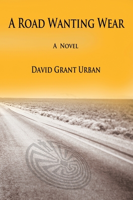 A Road Wanting Wear - David Grant Urban