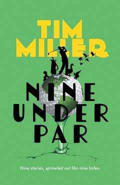 Coperta cărții 'Nine Under Par - Tim Miller'