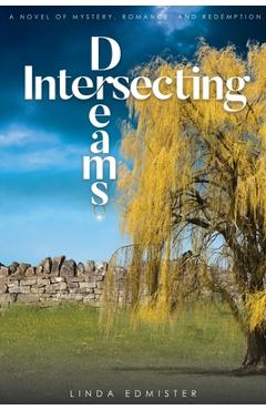 Coperta cărții 'Intersecting Dreams: A Novel of Mystery, Romance, and Redemption - Linda B. Edmister'