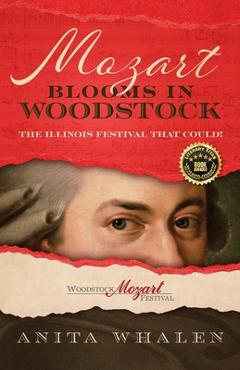 Coperta cărții 'Mozart Blooms in Woodstock: The Illinois Festival that Could! - Anita Whalen'