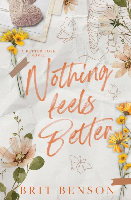Nothing Feels Better: Alternative Cover Edition - Brit Benson