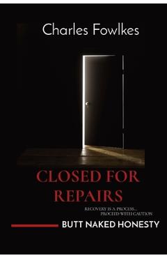 Coperta cărții 'Closed for Repairs: Recovery Is a Process... Proceed with Caution - Charles Fowlkes'
