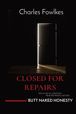 Coperta cărții 'Closed for Repairs: Recovery Is a Process... Proceed with Caution - Charles Fowlkes'
