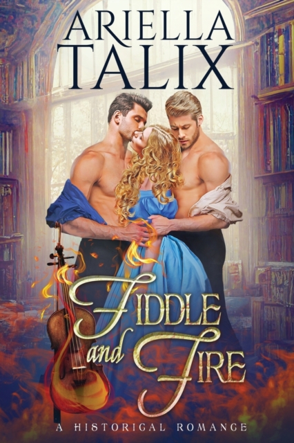 Fiddle and Fire - Ariella Talix