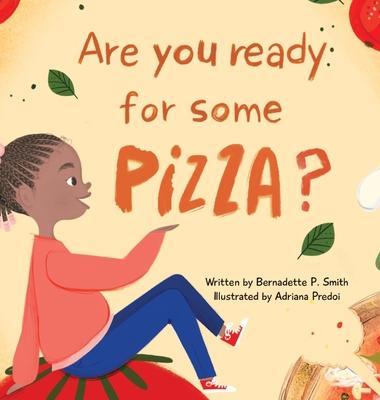 Are you ready for some pizza? - Bernadette P. Smith