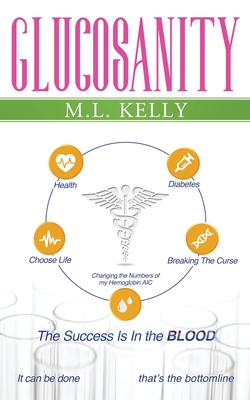 Glucosanity: The Success is in the Blood - M. L. Kelly